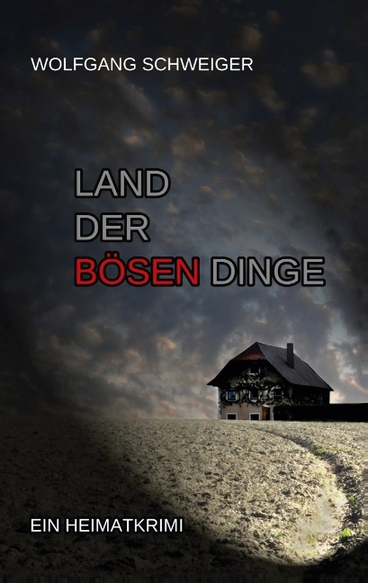 Land der bösen Dinge - Wolfgang Schweiger