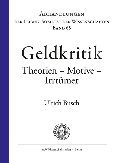 Geldkritik. Theorien – Motive – Irrtümer - Ulrich Busch