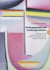 Bindungsqualität und Erziehungsverhalten - Susanne Hartmann