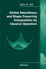 Global Smoothness and Shape Preserving Interpolation by Classical Operators -  Sorin G. Gal