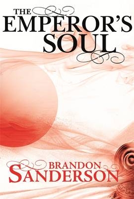 Emperor's Soul -  Brandon Sanderson