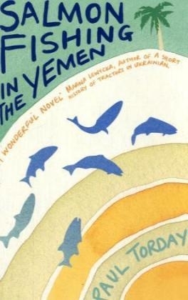 Salmon Fishing in the Yemen -  Paul Torday