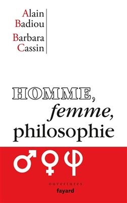 Homme, femme, philosophie - Alain Badiou, Barbara Cassin