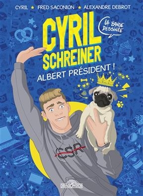 Cyril Schreiner, la bande dessinée : Albert président ! - Cyril Schreiner, Fred Saconion, A. Debrot