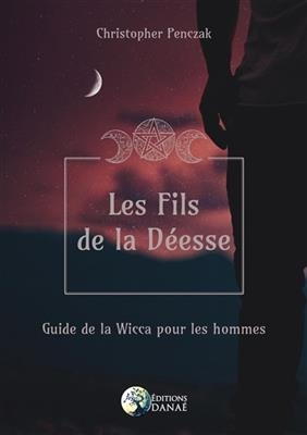 FILS DE LA DEESSE -LES- GUIDE DE LA WICC -  PENCZAK CHRISTOPHER