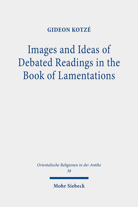 Images and Ideas of Debated Readings in the Book of Lamentations - Gideon R. Kotzé