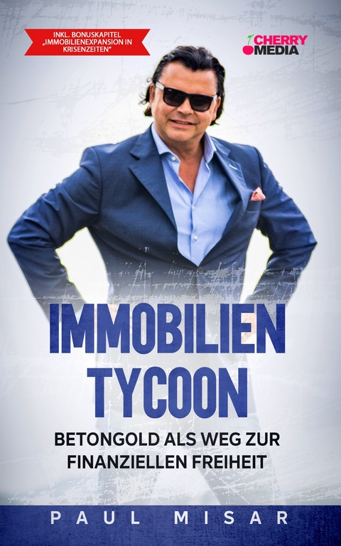 Immobilien Tycoon - Betongold als Weg zur finanziellen Freiheit - Paul Misar