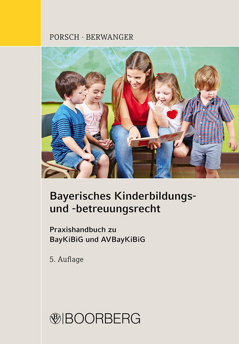 Bayerisches Kinderbildungs- und -betreuungsrecht - Stefan Porsch, Dagmar Berwanger