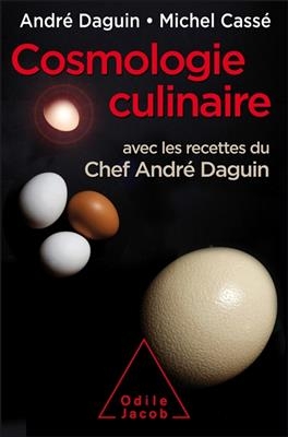 Cosmologie culinaire - André Daguin, Michel Cassé