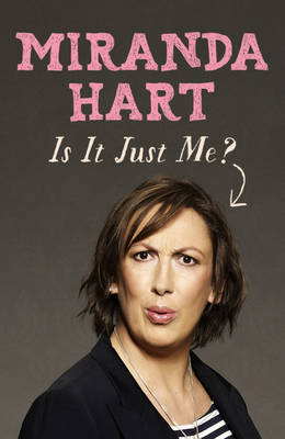 Is It Just Me? -  Miranda Hart