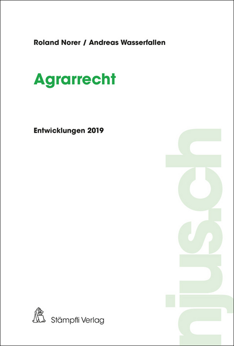 njus Agrarrecht / Agrarrecht, Entwicklungen 2019 - Roland Norer, Andreas Wasserfallen