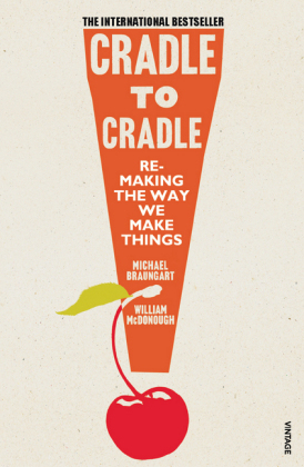 Cradle to Cradle -  Michael Braungart,  William McDonough