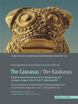 The Caucasus / Der Kaukasus Bridge between the urban centres in Mesopotamia and the Pontic steppes in the 4th and 3rd millennium BC / Brücke zwischen den urbanen Zentren Mesopotamiens und der pontischen Steppe im 4. und 3. Jahrtausend v. Chr. - 