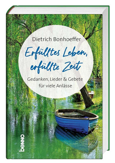 Erfülltes Leben, erfüllte Zeit - Dietrich Bonhoeffer