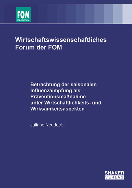 Betrachtung der saisonalen Influenzaimpfung als Präventionsmaßnahme unter Wirtschaftlichkeits- und Wirksamkeitsaspekten - Juliane Neudeck