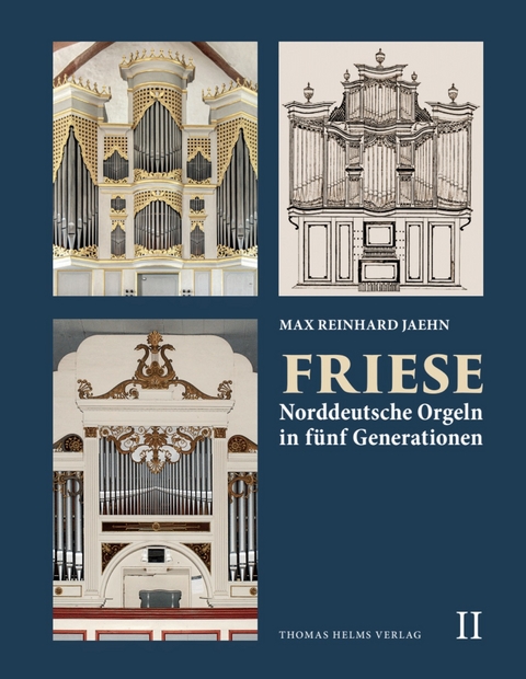 Friese. Norddeutsche Orgeln in fünf Generationen, Band 2 - Max Reinhard Jaehn