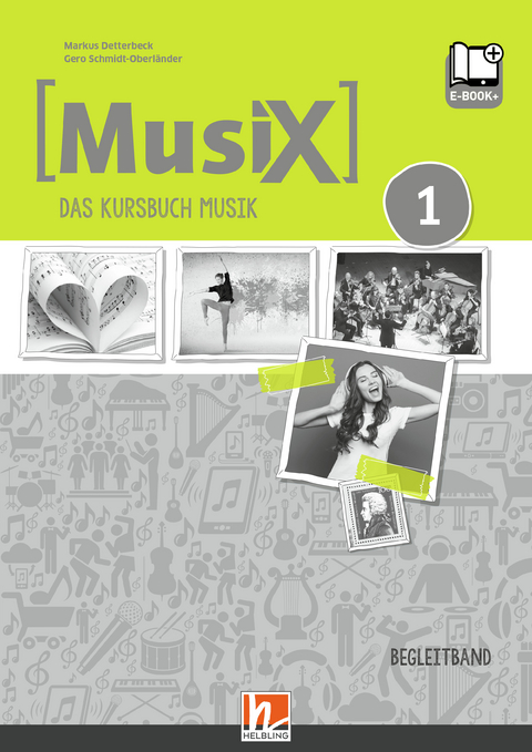 MusiX 1 (Ausgabe ab 2019) Begleitband inkl. e-book+ - Markus Detterbeck, Gero Schmidt-Oberländer