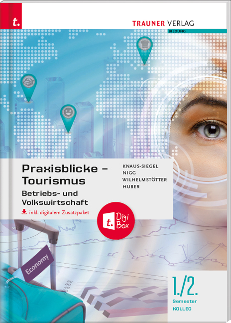 Praxisblicke Tourismus 1./2. Sem. Kolleg für Tourismus + digitales Zusatzpaket - Birgit Knaus-Siegel, Michael Wilhelmstötter, Christina Nigg, Gerhard Huber