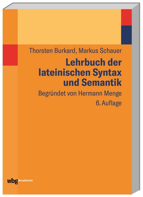 Lehrbuch der lateinischen Syntax und Semantik - Thorsten Burkard, Markus Schauer