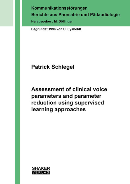 Assessment of clinical voice parameters and parameter reduction using supervised learning approaches - Patrick Schlegel