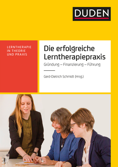 Die erfolgreiche Lerntherapiepraxis - Doris Friedrich, Dr. Lorenz Huck, Eva Jurkewitz, Laura Maria Schmidt, Gerd-Dietrich Schmidt