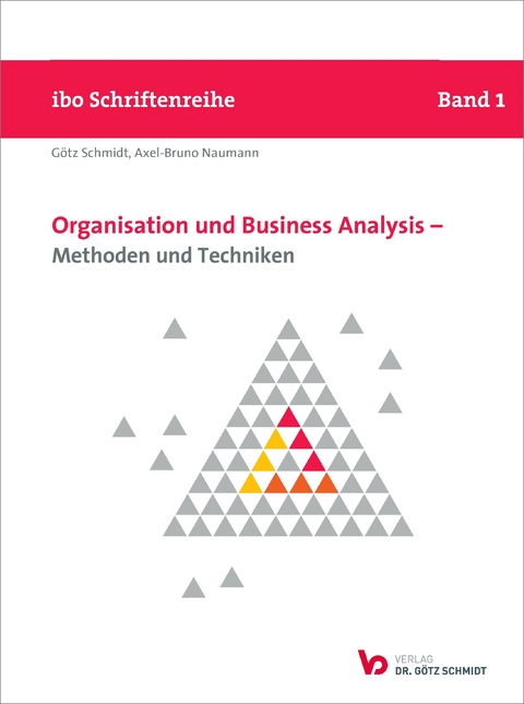Organisation und Business Analysis - Methoden und Techniken - Götz Schmidt, Axel-Bruno Naumann
