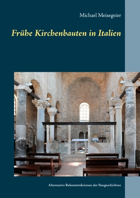 Frühe Kirchenbauten in Italien - Michael Meisegeier