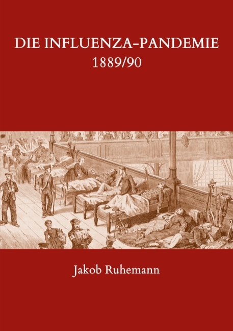 Die Influenza-Pandemie 1889/90, nebst einer Chronologie früherer Grippe-Epidemien - Jakob Ruhemann