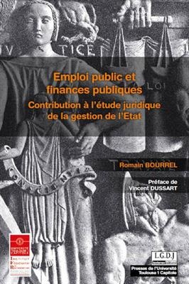 Emploi public et finances publiques : contribution à l'étude juridique de la gestion de l'Etat - ROMAIN BOURREL