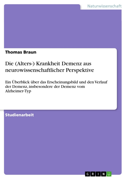 Die (Alters-) Krankheit Demenz aus neurowissenschaftlicher Perspektive - Thomas Braun