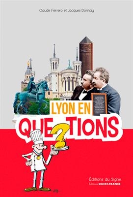 Lyon en questions - Claude (1954-....) Ferrero, Jacques Donnay