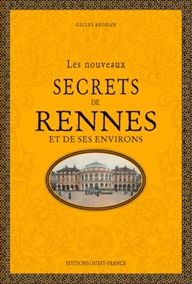 Les nouveaux secrets de Rennes et de ses environs - Gilles Brohan