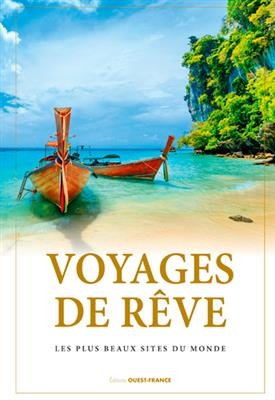 Voyages de rêve : les plus beaux sites du monde -  Collectif