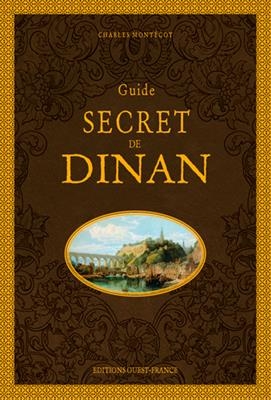 Guide secret de Dinan - Charles (1957-....) Montécot