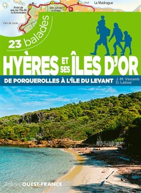 Hyères et ses îles d'Or : de Porquerolles à l'île du Levant : 23 balades - Jean-Marc Vincenti
