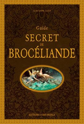 Guide secret de Brocéliande - Claudine Glot