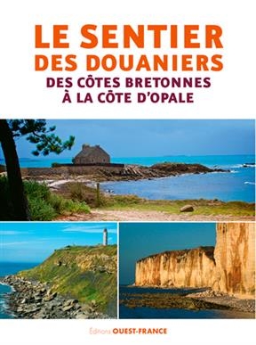 Le sentier des douaniers : des côtes bretonnes à la Côte d'Opale - Dominique Irvoas-Dantec, Philippe (1957-....) Bertin, Ludivine Fasseu