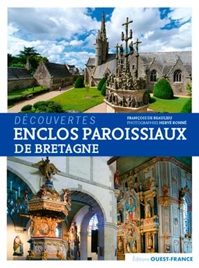 Enclos paroissiaux de Bretagne - François de (1947-....) Beaulieu