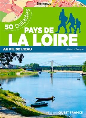 50 balades en pays de la Loire : au fil de l'eau - Alain (19..-.... Le Borgne,  randonneur)