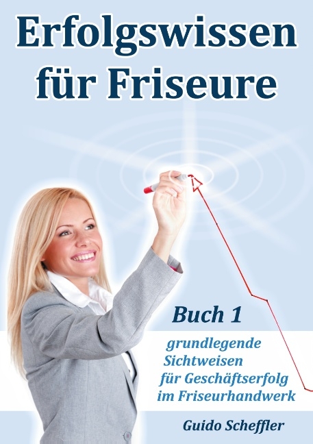 Erfolgswissen für Friseure Buch 1 - Guido Scheffler