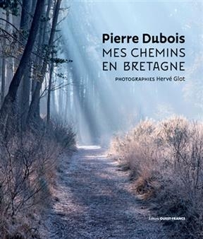 Mes chemins en Bretagne - Pierre (1945-....) Dubois, Hervé Glot