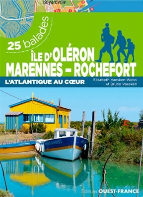 Ile d'Oléron, Marennes-Rochefort : l'Atlantique au coeur : 25 balades - Elisabeth Vaesken-Weiss, Bruno (1952-....) Vaesken