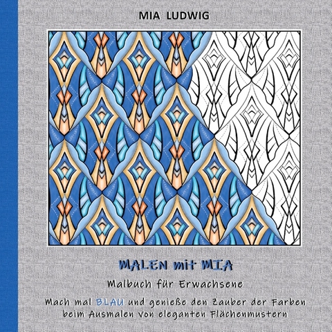 Malen mit Mia - Malbuch für Erwachsene - MIA LUDWIG