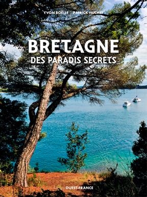 Bretagne des paradis secrets - Patrick (1949-....) Huchet, Yvon (1951-....) Boëlle