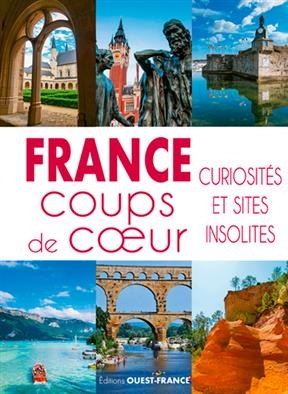 France : coups de coeur : curiosités et sites insolites - Marie (1959-....) Le Goaziou