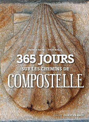 365 jours sur les chemins de Compostelle - Patrick (1949-....) Huchet, Yvon (1951-....) Boëlle