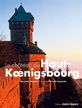 Le château du Haut-Koenigsbourg - Maryvonne Waechter, Yves (1962-....) Noto-Campanella