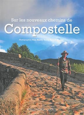 Sur les nouveaux chemins de Compostelle - Patrick (1949-....) Huchet, Yvon (1951-....) Boëlle