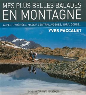 Mes plus belles balades en montagne - Yves (1945-....) Paccalet