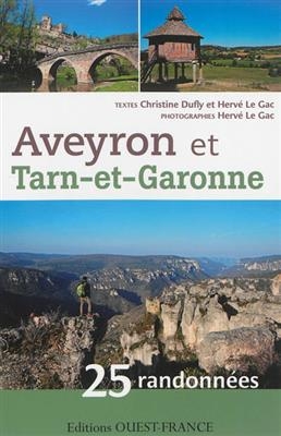 Aveyron et Tarn-et-Garonne : 25 randonnées - Christine Dufly, Hervé Le Gac